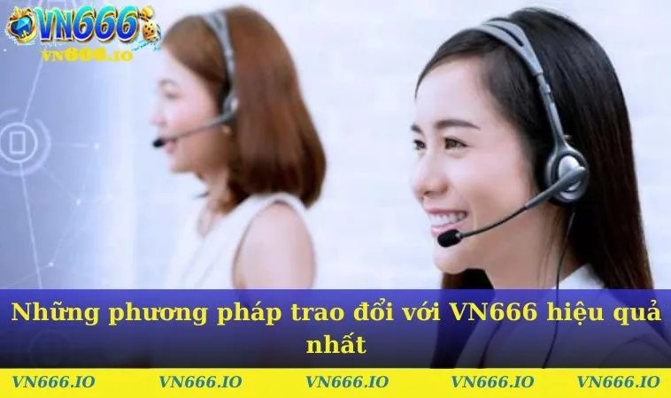 Những phương pháp trao đổi với VN666 hiệu quả nhất